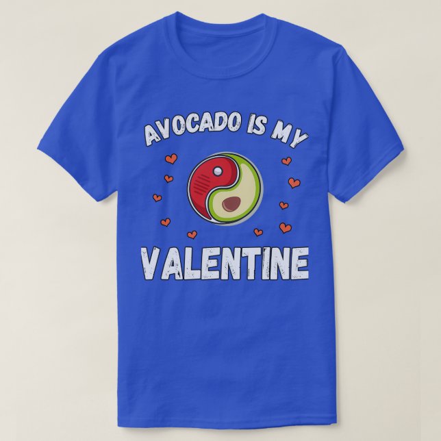 Avocado Is My Valentine 3 1 T-Shirt (Design Front)