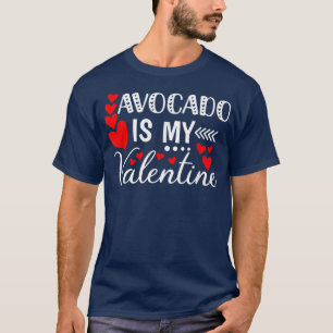 Avocado Is My Valentine Funny Avocado lovers T-Shirt