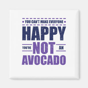 Avocado Lover Can't Make Everyone Happy You're Magnet