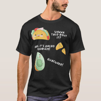 Avocado Nacho Taco Problem Pun Meican Food Lover T-Shirt
