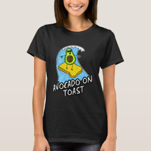 Avocado On Toast Surfing Healthy Eating Surfers Ve T-Shirt