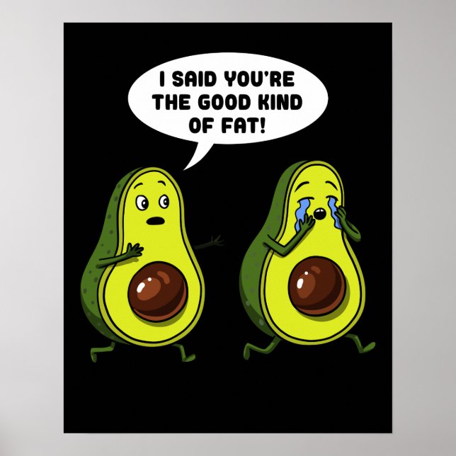Avocado The Good Kind Of Fat Funny Vegan Joke Poster (Front)