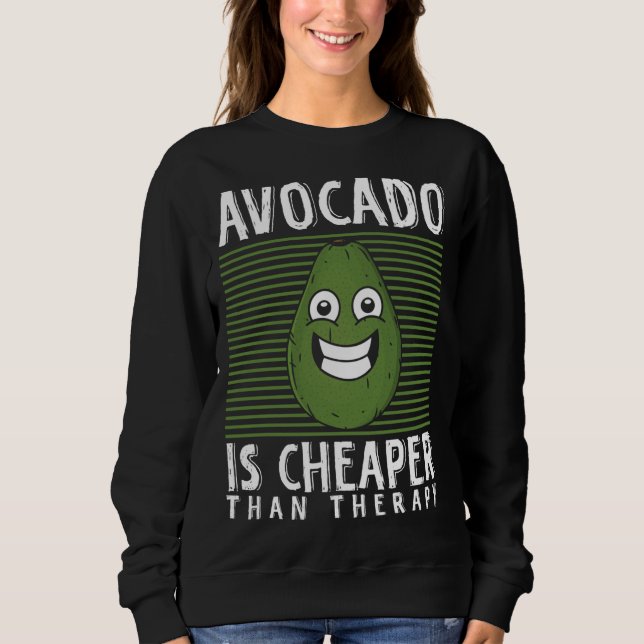 Avocado Therapy Guacamole Toast Healthy Fat Fruit  Sweatshirt (Front)
