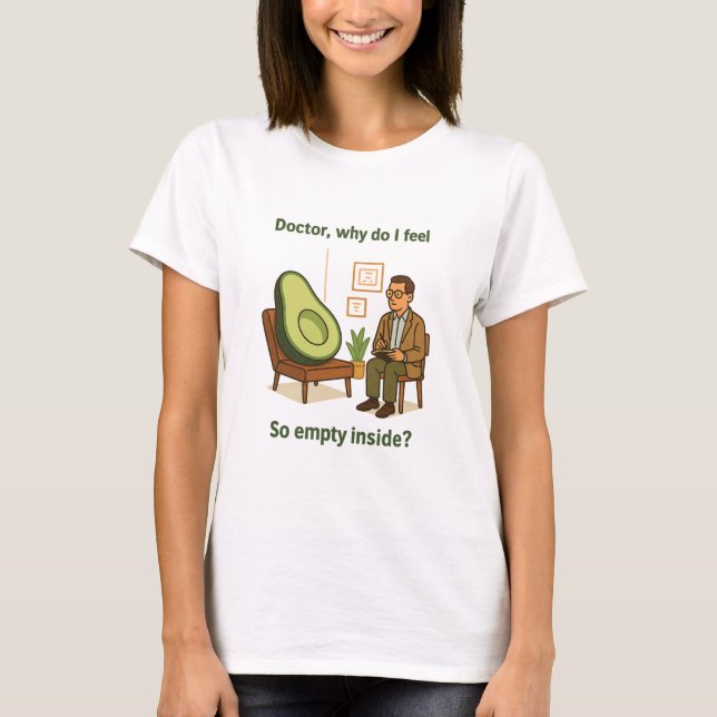 Avocado Therapy Why Am I Empty Inside T-Shirt (Front)