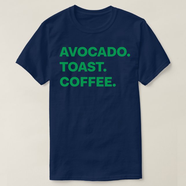 Avocado Toast Coffee T-Shirt (Design Front)