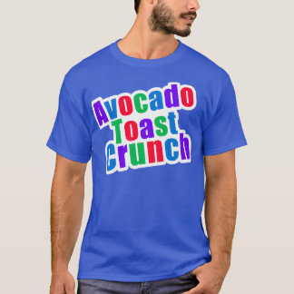 Avocado Toast Crunch T-Shirt