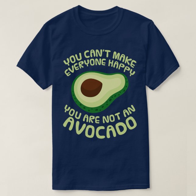 Avocado You are not an Avocado (2) T-Shirt (Design Front)