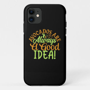 Avocados Are Always A Good Idea iPhone 11 Case