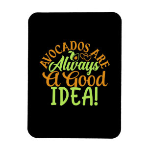 Avocados Are Always A Good Idea Magnet