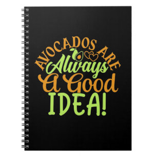 Avocados Are Always A Good Idea Notebook