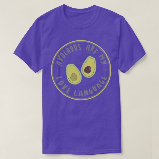 Avocados Are My Love Language T-Shirt (Design Front)