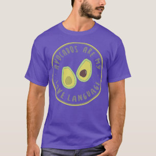 Avocados Are My Love Language T-Shirt