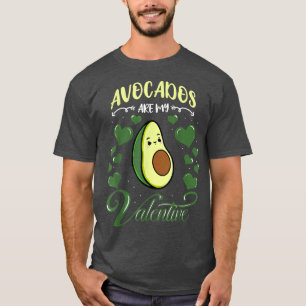 Avocados Are My Valentine Avocado Valentines Day T-Shirt