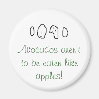 Avocados aren't to be eaten like apples! magnet