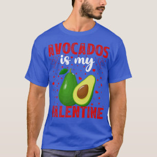 Avocados Is My Valentine Love Hearts Avocado Valen T-Shirt