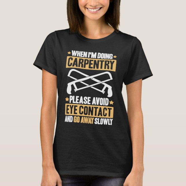 Avoid Eye Contact Carpenter T-Shirt (Front)