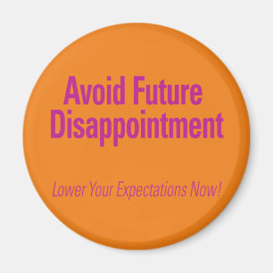 Avoid Future Disappointment Orange Magnet
