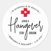 Avoid Hangover Stay Drunk Relief Kit Wedding Favou Classic Round Sticker (Front)