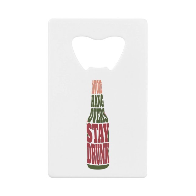 Avoid Hangovers Stay Drunk Credit Card Bottle Open (Front)
