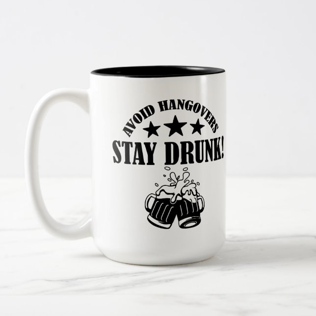 Avoid Hangovers Stay Drunk, Funny Drinking Quote Two-Tone Coffee Mug (Left)
