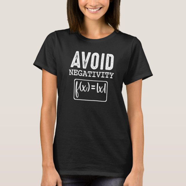 Avoid Negativity Formulas Math Science Quote Posit T-Shirt (Front)