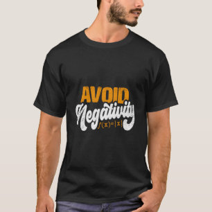 Avoid Negativity Funny Math Equation T-Shirt