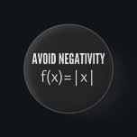 avoid negativity math equation 3 cm round badge<br><div class="desc">avoid negativity math equation,  avoid negativity,  math equation,  math,  math student,  mathematics teacher,  math teacher,  mathematics,  mathematicians,  mathematicians job,  math genius,  mathematicians career,  calculator,  math geek,  math nerd,  math struggle,  math quiz,  math geeks,  equation,  math instructor,  numbers,  faculty,  equations,  math club,  idea</div>