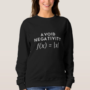 Avoid Negativity Math Equation - Math Sweatshirt