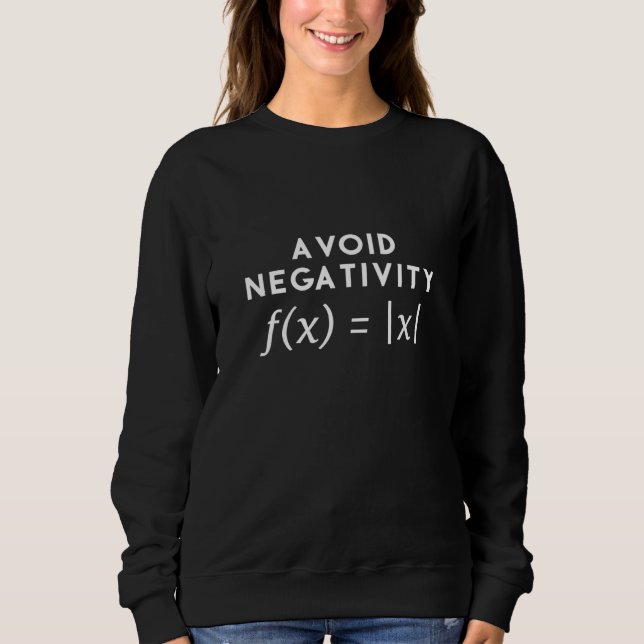 Avoid Negativity Math Equation - Math Sweatshirt (Front)