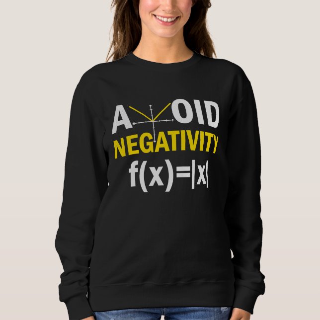 Avoid Negativity  Math Pun Equation Sweatshirt (Front)