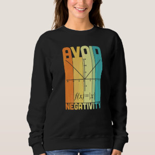 Avoid Negativity Math Teacher Math Pun Equation Sweatshirt