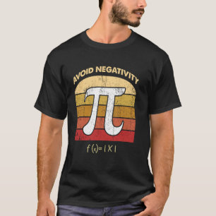 Avoid Negativity Stay Positive Mathematician Math T-Shirt