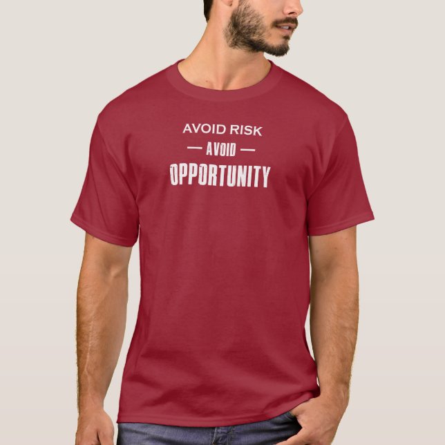 Avoid Risk Avoid Opportunity T-Shirt (Front)