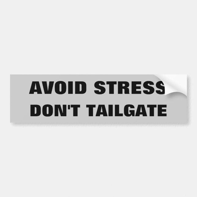 Avoid Stress Don't Tailgate Bumper Sticker (Front)