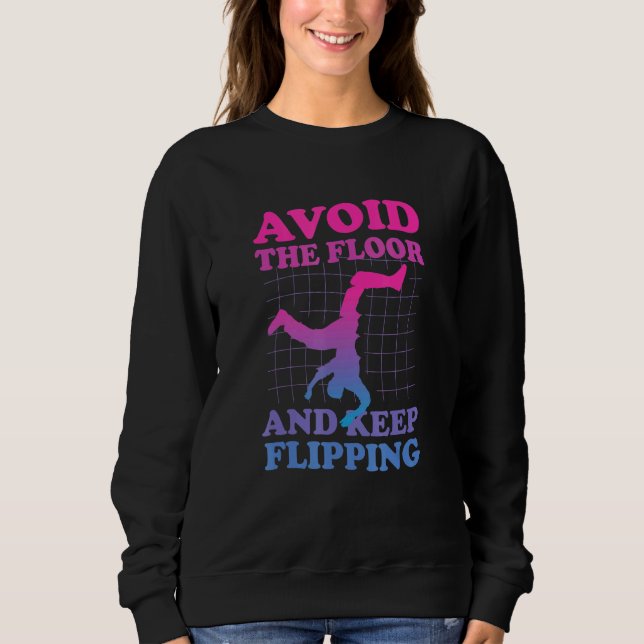 Avoid The Floor And Keep Flipping - Backflip For P Sweatshirt (Front)