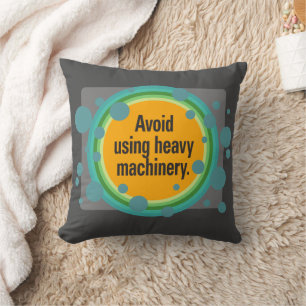 Avoid using heavy machinery Radial Bubble Box Gfx Cushion