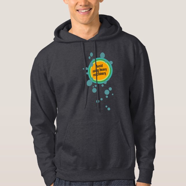 Avoid using heavy machinery Radial Bubble Gfx Hoodie (Front)