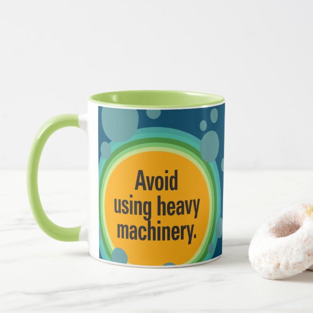 Avoid using heavy machinery Radial Bubble Gfx Mug (With Donut)