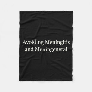 Avoiding Meningitis Meningeneral Funny Sarcastic Fleece Blanket