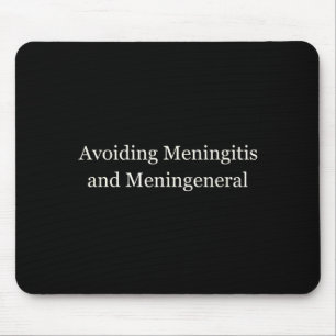 Avoiding Meningitis Meningeneral Funny Sarcastic Mouse Pad