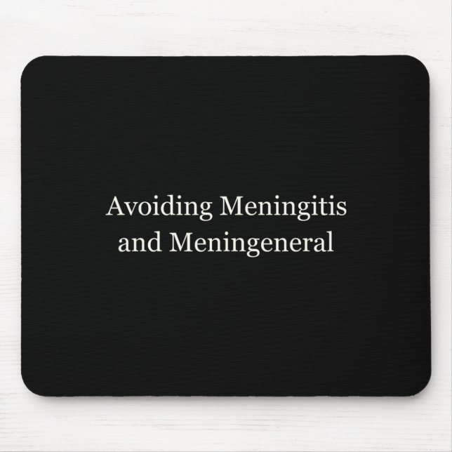 Avoiding Meningitis Meningeneral Funny Sarcastic Mouse Pad (Front)