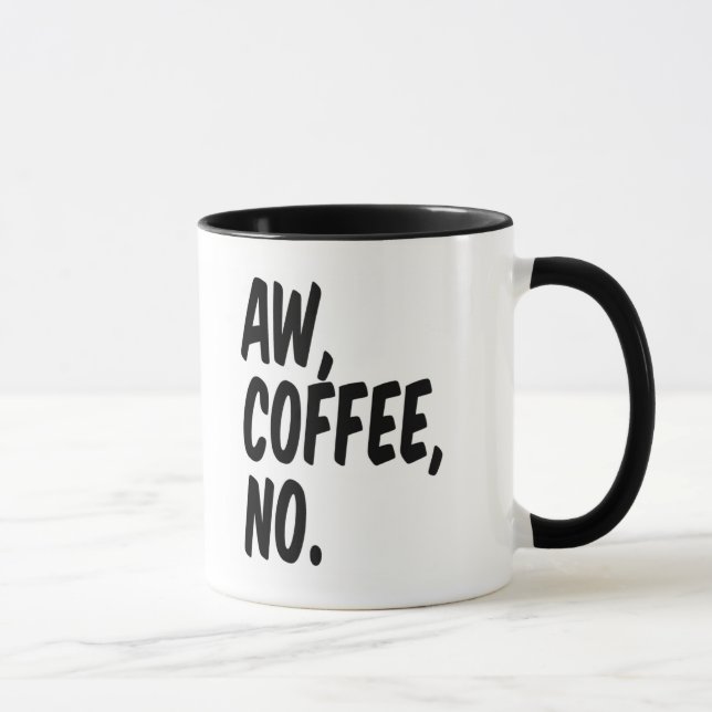 Aw, coffee, no. mug (Right)