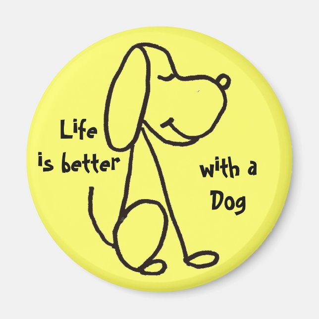 AW- Life is better with a Dog Magnet (Front)