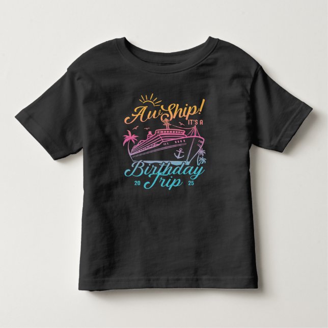 Aw Ship Custom Birthday Cruise Group Matching Toddler T-Shirt (Front)