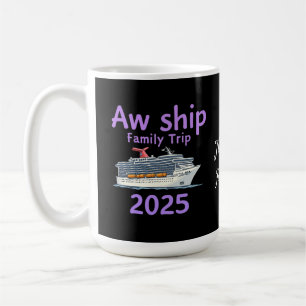 Aw Ship Family Trip 2025 Ultimate Cruise Adventure Coffee Mug