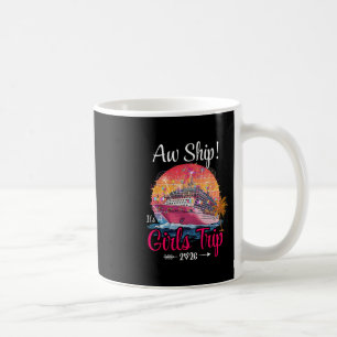Aw Ship Girls Trip 2026 Cruise Squad Family Cruise Coffee Mug
