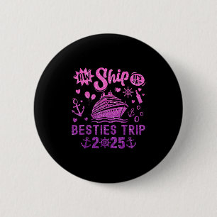 Aw Ship It’s A Besties Trip 2025 Friends Vacay 6 Cm Round Badge