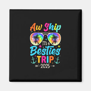 Aw Ship It’s A Besties Trip 2025 Friends Vacay Cru Magnet