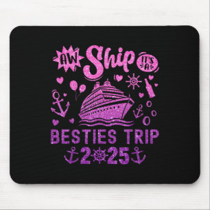 Aw Ship It’s A Besties Trip 2025 Friends Vacay Mouse Pad