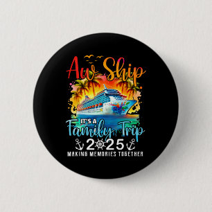 Aw Ship It’s A Family Trip 2025 Cruise Family Wate 6 Cm Round Badge